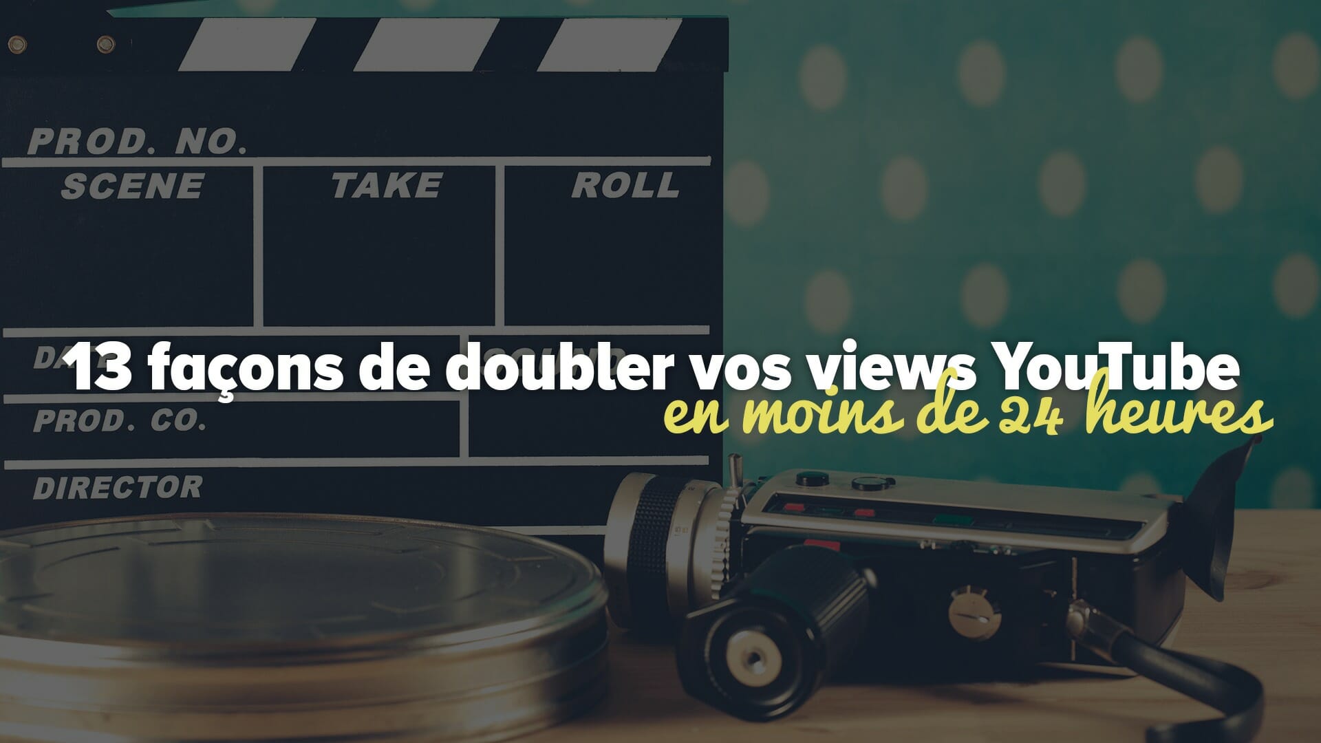 13 Trucs Pour Rapidement Avoir Plus De Vues Sur Vos Vidéos