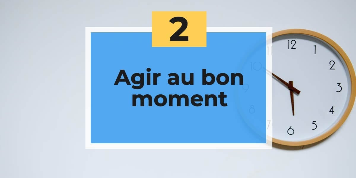 agir au bon moment